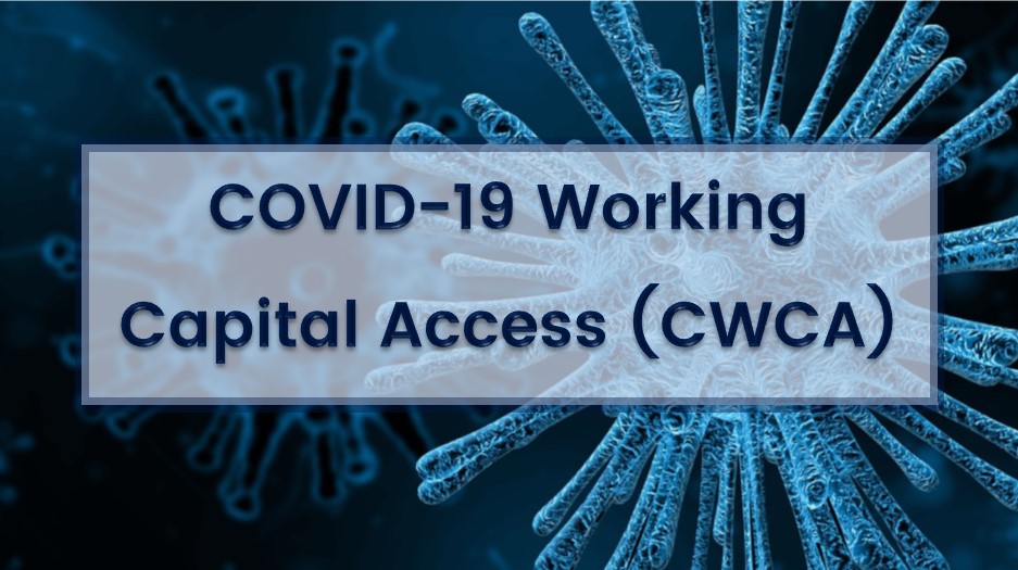 COVID-19 Working Capital Access (CWCA)